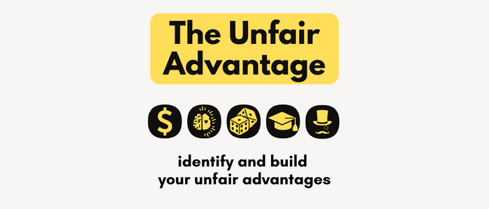 How to find your unfair advantage